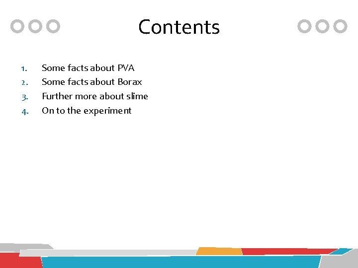 Contents 1. 2. 3. 4. Some facts about PVA Some facts about Borax Further