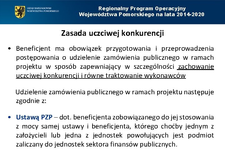 Regionalny Program Operacyjny Województwa Pomorskiego na lata 2014 -2020 Zasada uczciwej konkurencji • Beneficjent