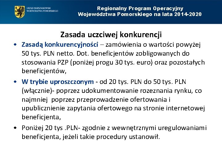 Regionalny Program Operacyjny Województwa Pomorskiego na lata 2014 -2020 Zasada uczciwej konkurencji • Zasadą