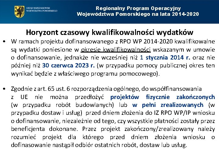 Regionalny Program Operacyjny Województwa Pomorskiego na lata 2014 -2020 Horyzont czasowy kwalifikowalności wydatków •