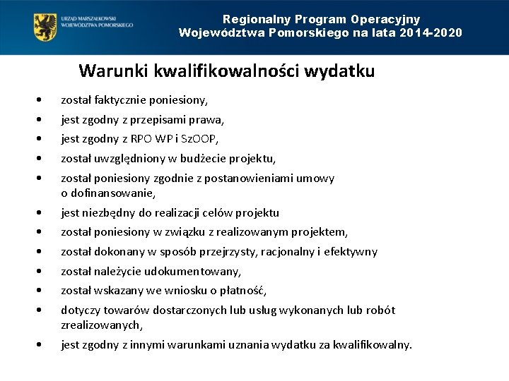 Regionalny Program Operacyjny Województwa Pomorskiego na lata 2014 -2020 Warunki kwalifikowalności wydatku • •