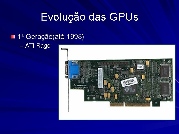 Evolução das GPUs 1ª Geração(até 1998) – ATI Rage 
