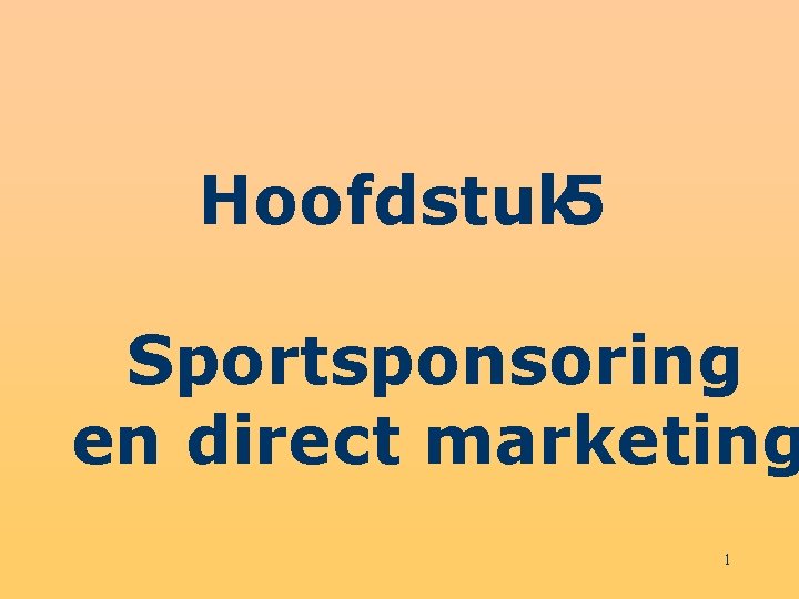 Hoofdstuk 5 Sportsponsoring en direct marketing 1 