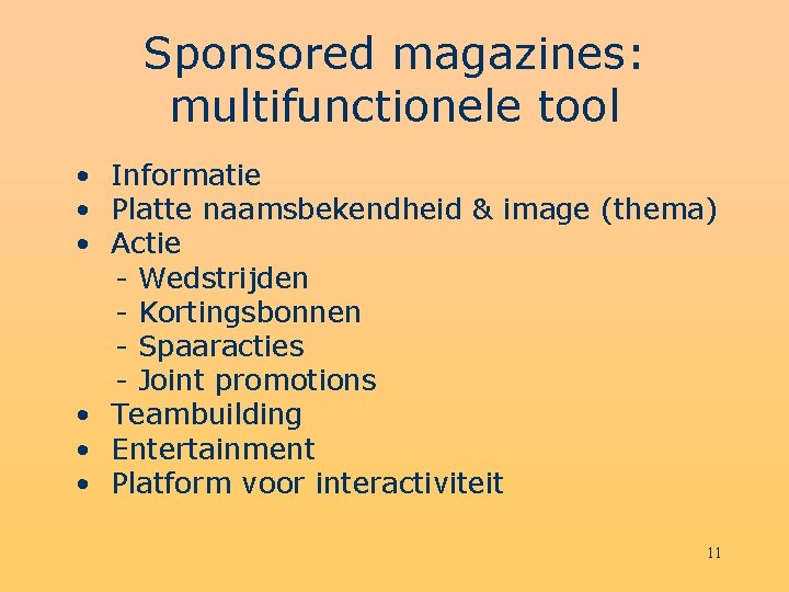 Sponsored magazines: multifunctionele tool • Informatie • Platte naamsbekendheid & image (thema) • Actie