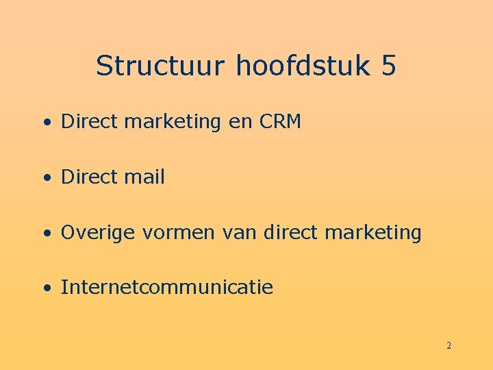 Structuur hoofdstuk 5 • Direct marketing en CRM • Direct mail • Overige vormen