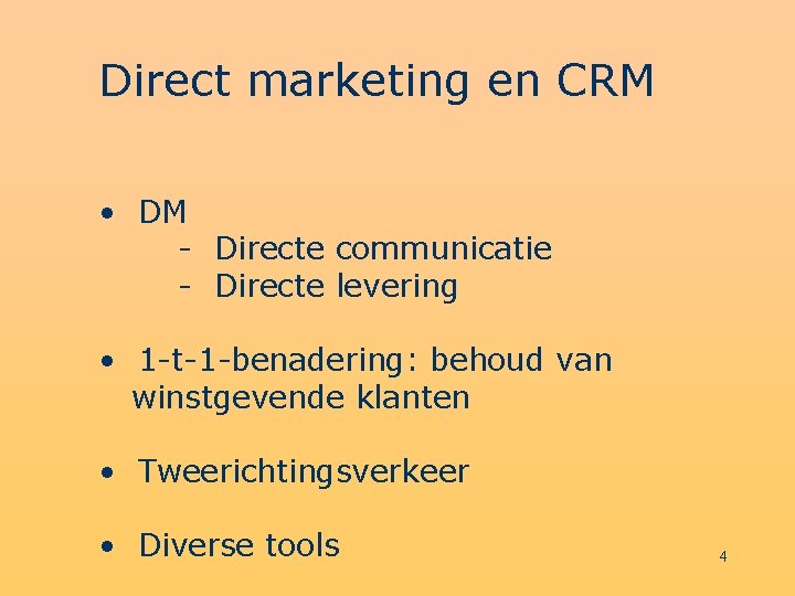 Direct marketing en CRM • DM - Directe communicatie - Directe levering • 1