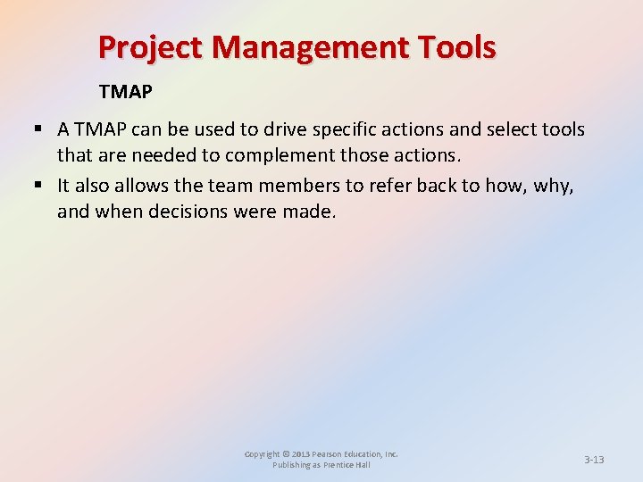 Project Management Tools TMAP § A TMAP can be used to drive specific actions