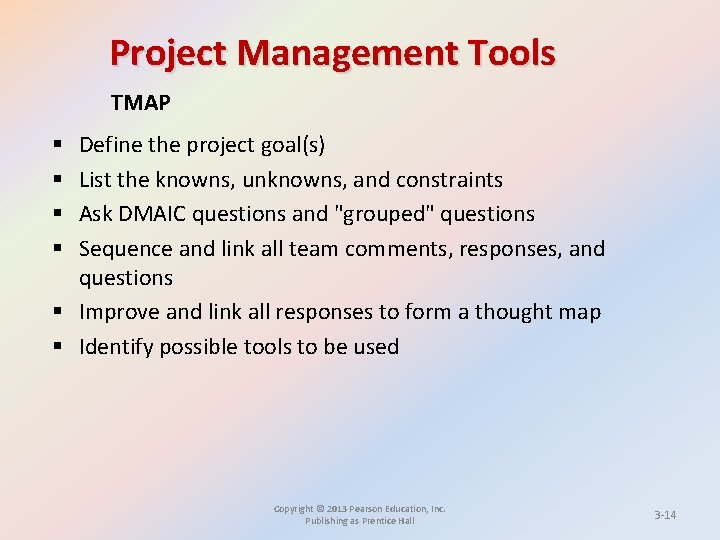 Project Management Tools TMAP Define the project goal(s) List the knowns, unknowns, and constraints