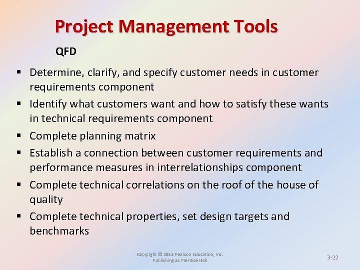 Project Management Tools QFD § Determine, clarify, and specify customer needs in customer requirements