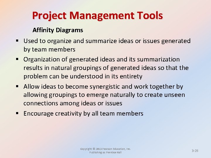 Project Management Tools Affinity Diagrams § Used to organize and summarize ideas or issues