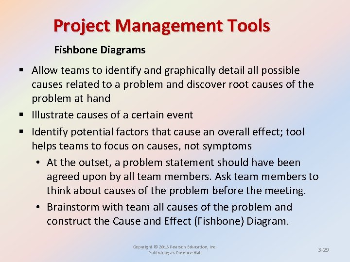 Project Management Tools Fishbone Diagrams § Allow teams to identify and graphically detail all