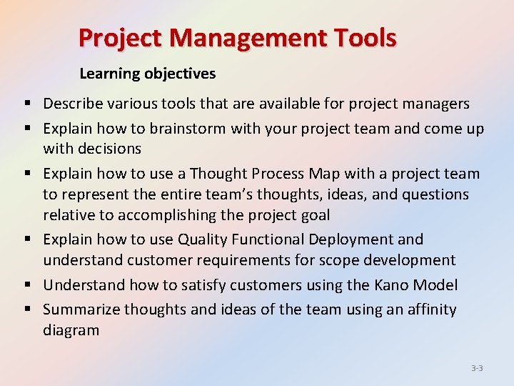 Project Management Tools Learning objectives § Describe various tools that are available for project