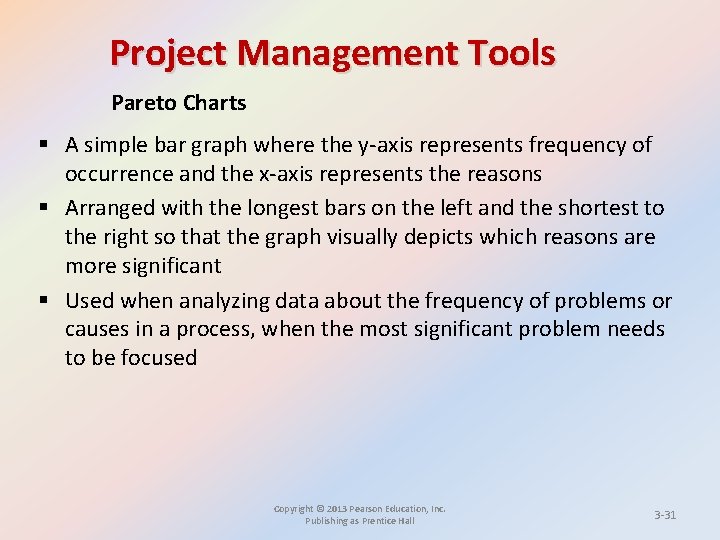 Project Management Tools Pareto Charts § A simple bar graph where the y-axis represents