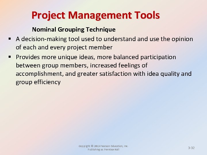 Project Management Tools Nominal Grouping Technique § A decision-making tool used to understand use