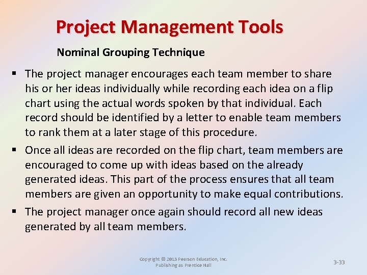 Project Management Tools Nominal Grouping Technique § The project manager encourages each team member