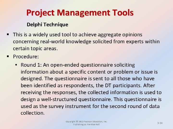 Project Management Tools Delphi Technique § This is a widely used tool to achieve