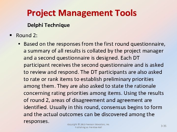 Project Management Tools Delphi Technique § Round 2: • Based on the responses from