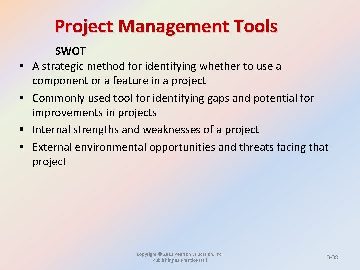 Project Management Tools § § SWOT A strategic method for identifying whether to use