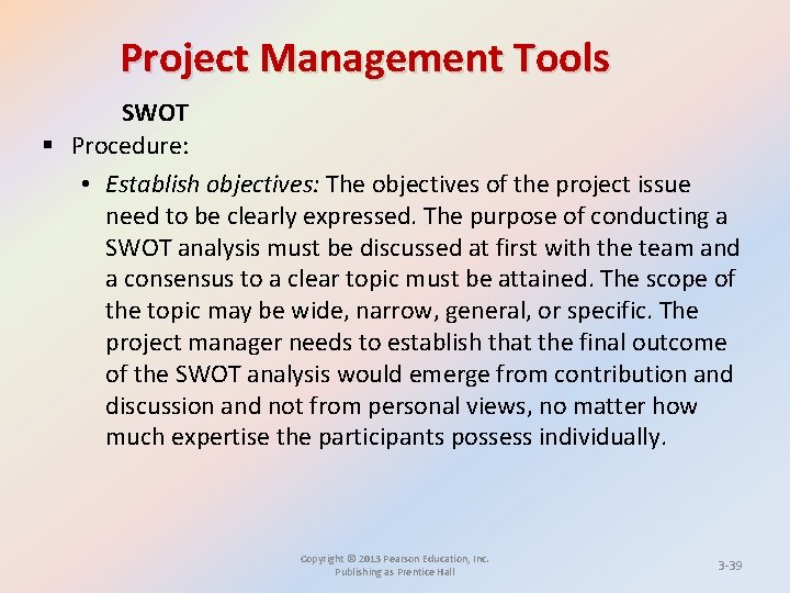 Project Management Tools SWOT § Procedure: • Establish objectives: The objectives of the project