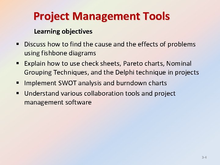 Project Management Tools Learning objectives § Discuss how to find the cause and the