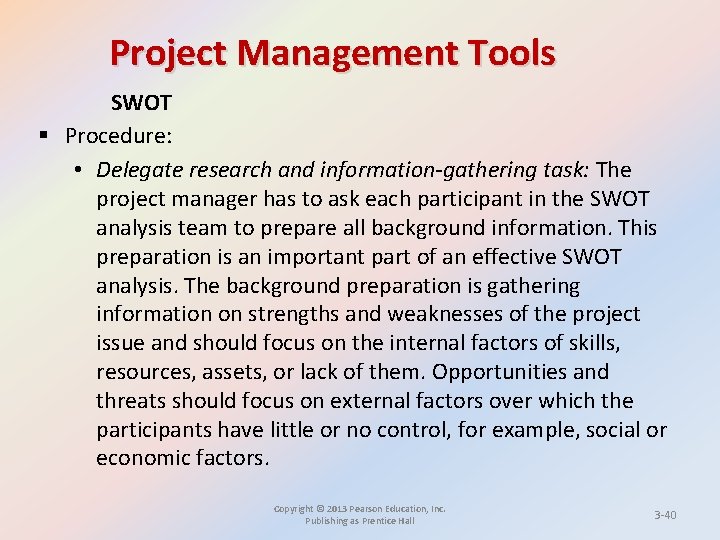 Project Management Tools SWOT § Procedure: • Delegate research and information-gathering task: The project