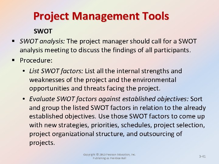 Project Management Tools SWOT § SWOT analysis: The project manager should call for a