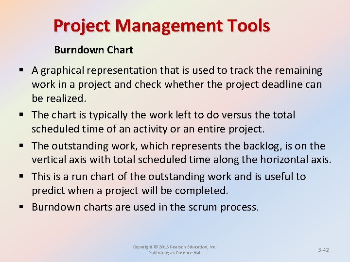 Project Management Tools Burndown Chart § A graphical representation that is used to track