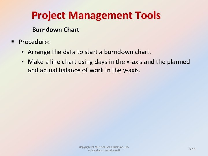 Project Management Tools Burndown Chart § Procedure: • Arrange the data to start a