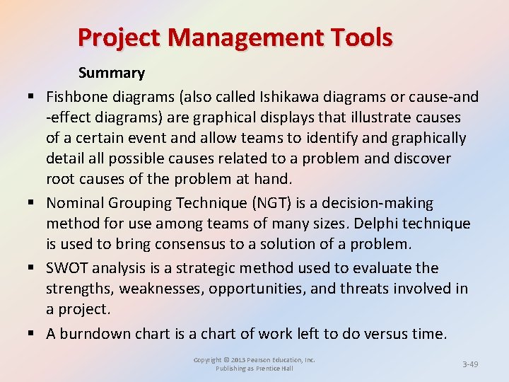 Project Management Tools § § Summary Fishbone diagrams (also called Ishikawa diagrams or cause-and