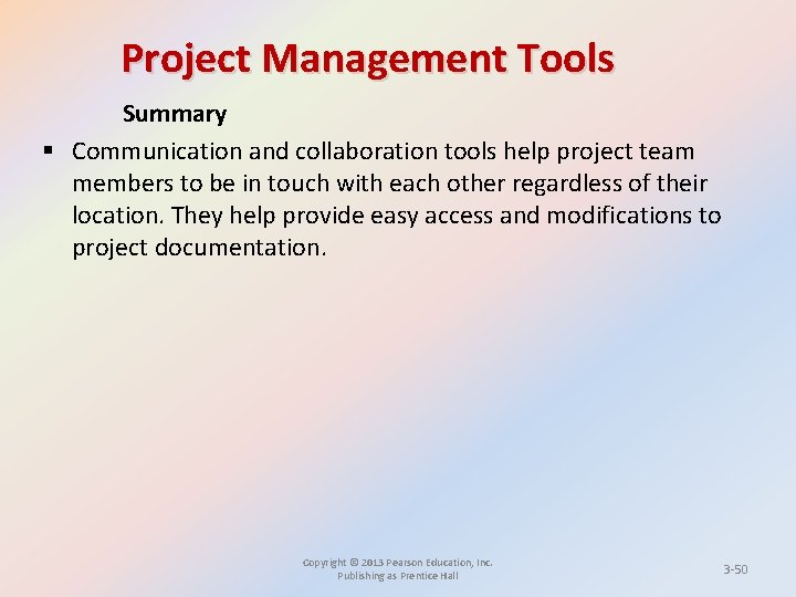 Project Management Tools Summary § Communication and collaboration tools help project team members to