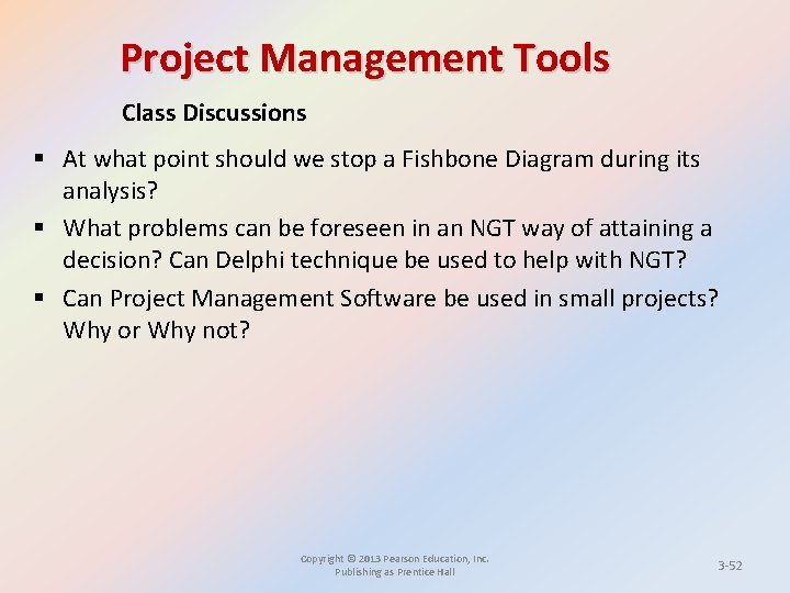 Project Management Tools Class Discussions § At what point should we stop a Fishbone