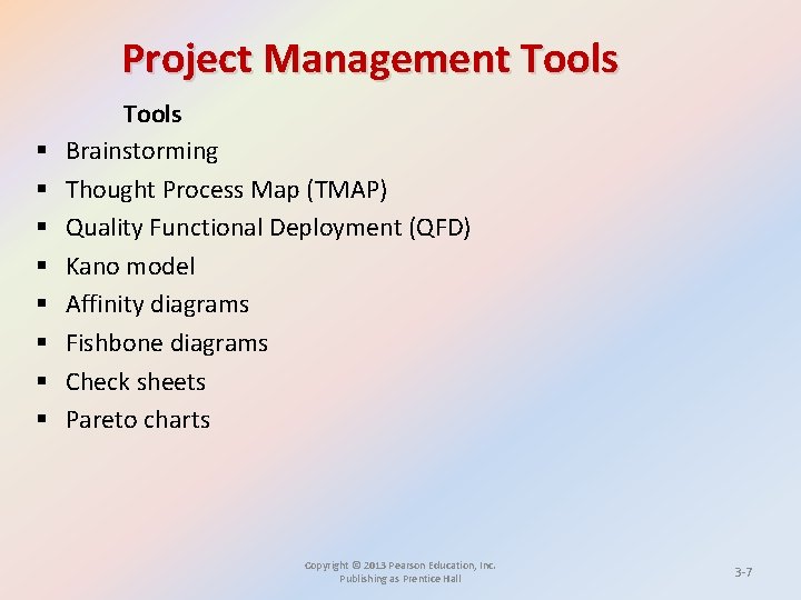 Project Management Tools § § § § Tools Brainstorming Thought Process Map (TMAP) Quality