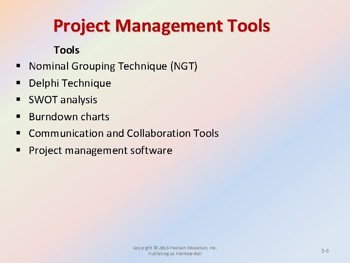 Project Management Tools § § § Tools Nominal Grouping Technique (NGT) Delphi Technique SWOT