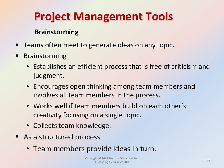 Project Management Tools Brainstorming § Teams often meet to generate ideas on any topic.