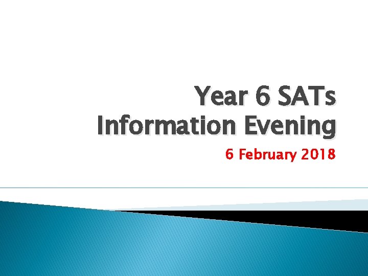 Year 6 SATs Information Evening 6 February 2018 