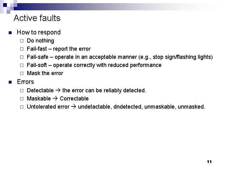 Active faults n How to respond ¨ ¨ ¨ n Do nothing Fail-fast –