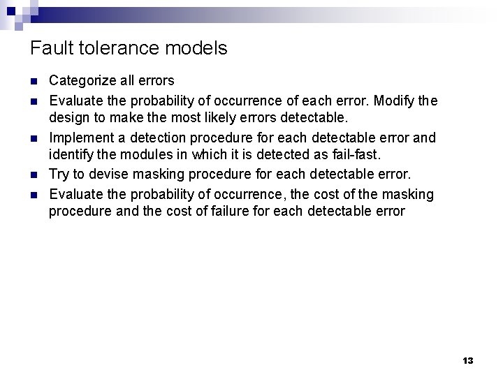 Fault tolerance models n n n Categorize all errors Evaluate the probability of occurrence