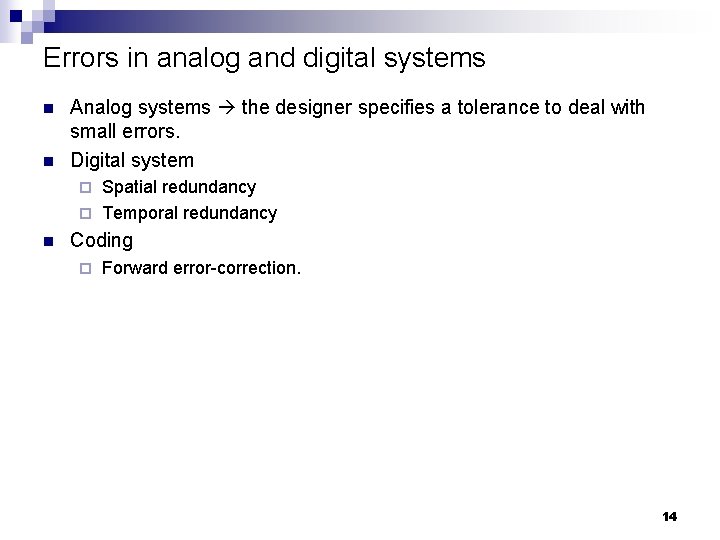 Errors in analog and digital systems n n Analog systems the designer specifies a