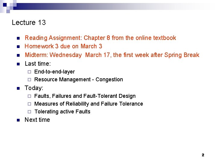 Lecture 13 n n Reading Assignment: Chapter 8 from the online textbook Homework 3