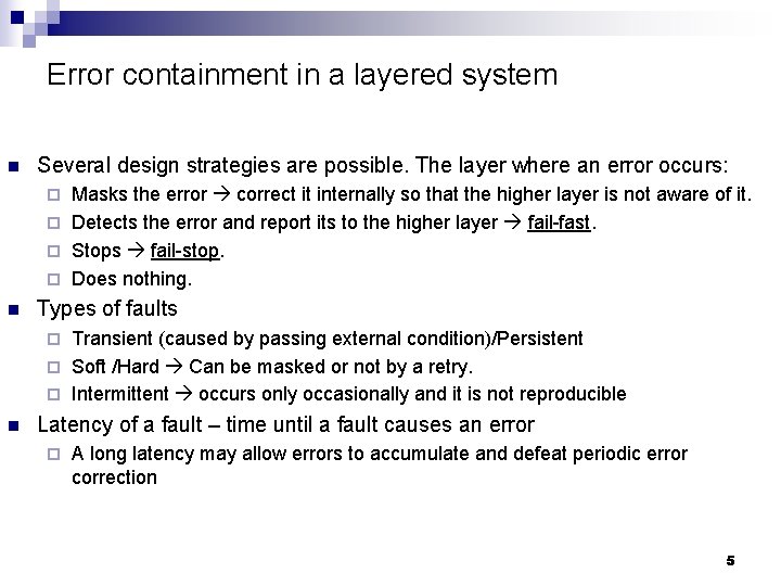 Error containment in a layered system n Several design strategies are possible. The layer