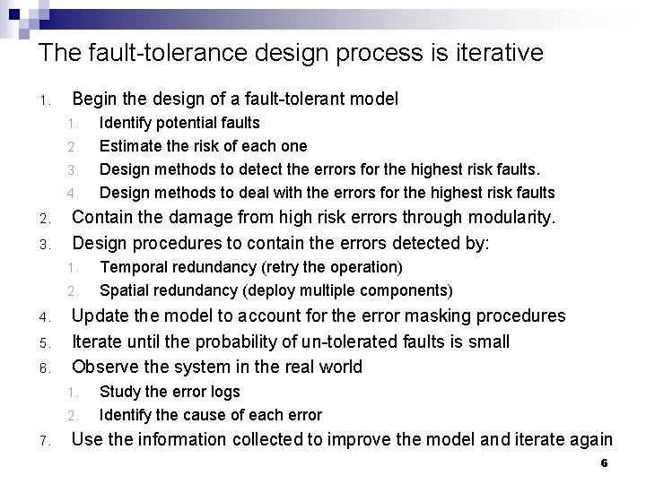 The fault-tolerance design process is iterative 1. Begin the design of a fault-tolerant model