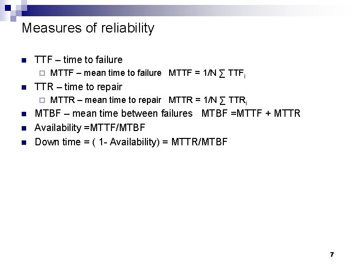 Measures of reliability n TTF – time to failure ¨ n TTR – time