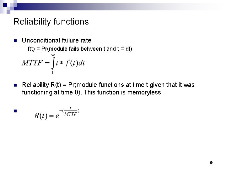 Reliability functions n Unconditional failure rate f(t) = Pr(module fails between t and t