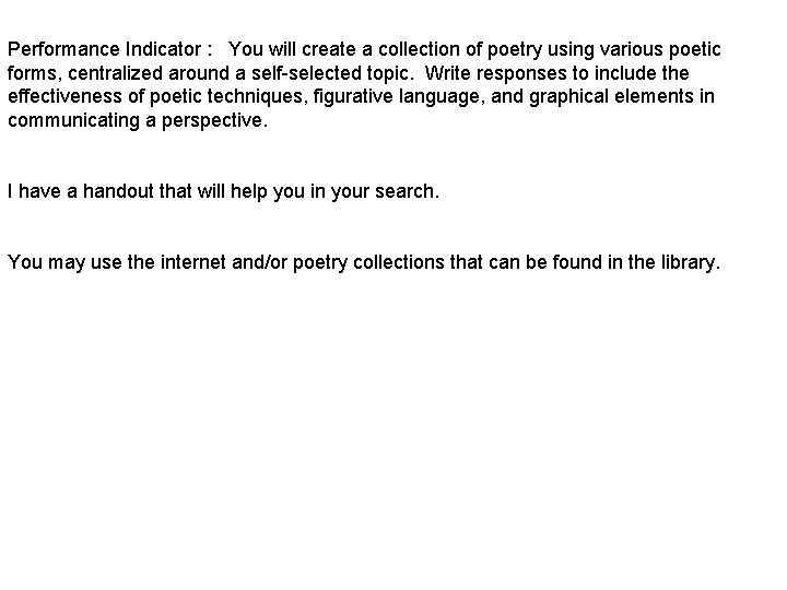 Performance Indicator : You will create a collection of poetry using various poetic forms,