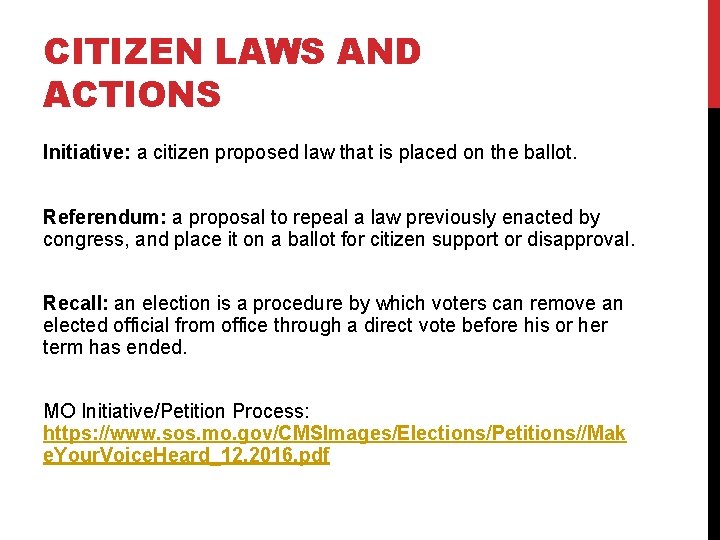 CITIZEN LAWS AND ACTIONS Initiative: a citizen proposed law that is placed on the
