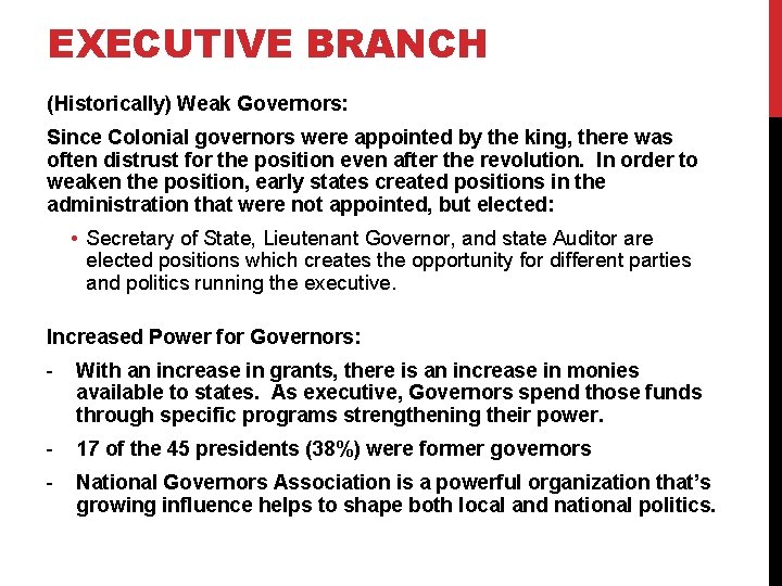 EXECUTIVE BRANCH (Historically) Weak Governors: Since Colonial governors were appointed by the king, there