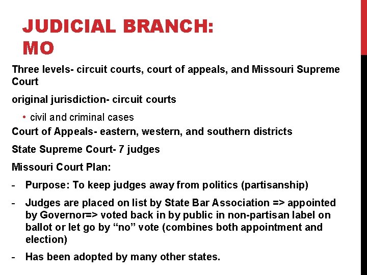 JUDICIAL BRANCH: MO Three levels- circuit courts, court of appeals, and Missouri Supreme Court