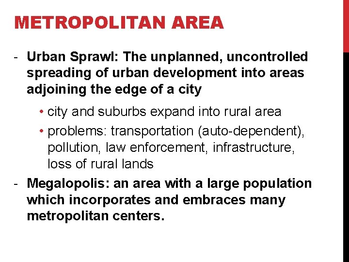 METROPOLITAN AREA - Urban Sprawl: The unplanned, uncontrolled spreading of urban development into areas