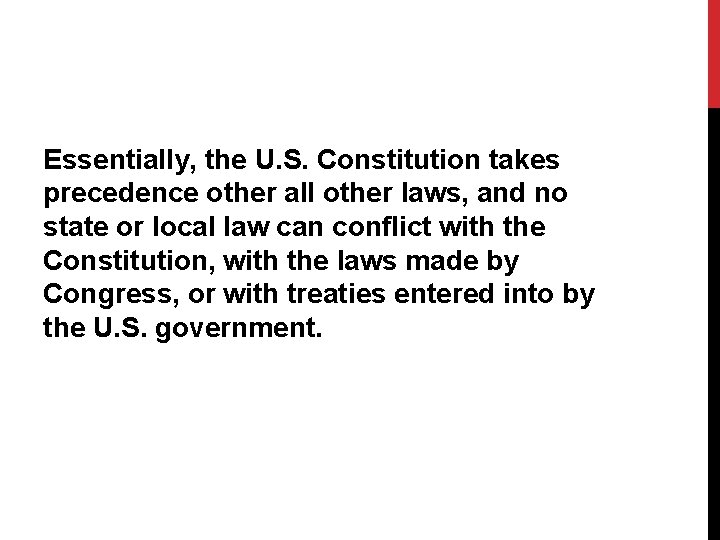 Essentially, the U. S. Constitution takes precedence other all other laws, and no state