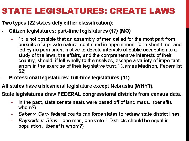 STATE LEGISLATURES: CREATE LAWS Two types (22 states defy either classification): - Citizen legislatures: